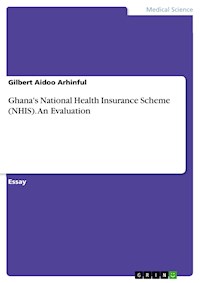 Ghana's National Health Insurance Scheme (NHIS). An Evaluation - Gilbert Aidoo, Arhinful - E-Book
