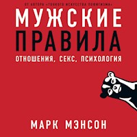Мужские правила: Отношения, секс, психология - Марк Мэнсон - Hörbuch