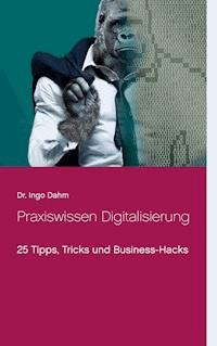 Praxiswissen Digitalisierung - Ingo Dahm - E-Book