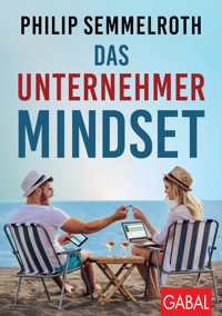 Das Unternehmer-Mindset - Philip Semmelroth - E-Book