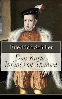 Don Karlos, Infant von Spanien - Friedrich Schiller - E-Book