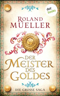 Der Meister des Goldes - Roland Mueller - E-Book