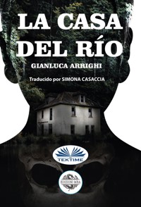 La Casa Del Río - GIANLUCA ARRIGHI - E-Book