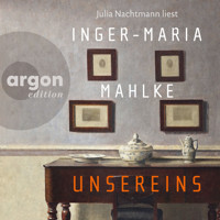 Unsereins (Ungekürzte Lesung) - Inger-Maria Mahlke - Hörbuch