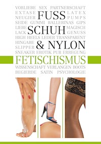 Fuß-, Schuh- & Nylon-Fetischismus - Ina Stein - E-Book