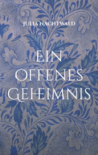 Ein offenes Geheimnis - Julia Nachtwald - E-Book