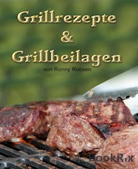 Grillrezepte & Grillbeilagen - Ronny Roosen - E-Book
