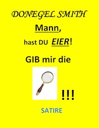 Mann, hast Du Eier! - Donegel Smith - E-Book