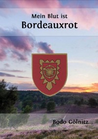 Mein Blut ist Bordeauxrot - Bodo Gölnitz - E-Book