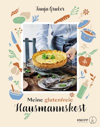 Meine glutenfreie Hausmannskost - Tanja Gruber - E-Book