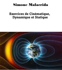 Exercices de Cinématique, Dynamique et Statique - Simone Malacrida - E-Book