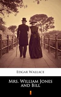 Mrs. William Jones and Bill - Edgar Wallace - E-Book