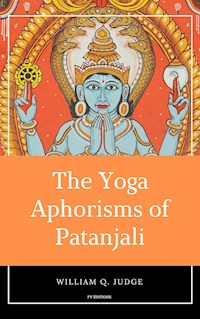 The Yoga Aphorisms of Patanjali - William Q. Judge - E-Book