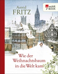 Wie der Weihnachtsbaum in die Welt kam - Astrid Fritz - E-Book