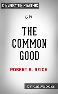 The Common Good: by Robert B. Reich | Conversation Starters - Daily Books - E-Book
