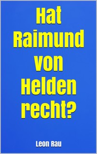 Hat Raimund von Helden recht? - Leon Rau - E-Book
