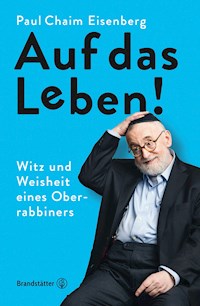 Auf das Leben! - Paul Chaim Eisenberg - E-Book