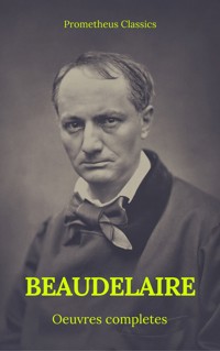 Charles Baudelaire Œuvres Complètes (Prometheus Classics) - Charles Baudelaire. - E-Book
