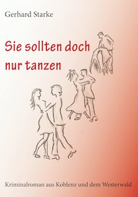 Sie sollten doch nur tanzen - Gerhard Starke - E-Book