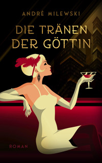 Die Tränen der Göttin - André Milewski - E-Book