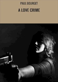 A LOVE CRIME - Paul Bourget - E-Book