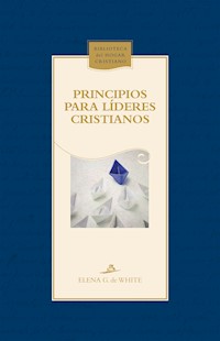 Principios para líderes cristianos - Elena G. De White - E-Book