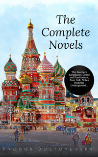 Fyodor Dostoyevsky: The Complete Novels - Fyodor Dostoyevsky - E-Book