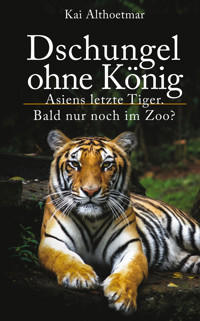 Dschungel ohne König - Kai Althoetmar - E-Book