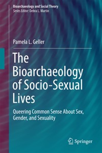The Bioarchaeology of Socio-Sexual Lives - Pamela L. Geller - E-Book