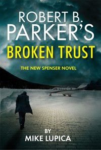 Robert B. Parker's Broken Trust [Spenser #51] - Mike Lupica - E-Book