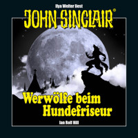 John Sinclair - Werwölfe beim Hundefriseur (Ungekürzt) - Ian Rolf Hill - Hörbuch