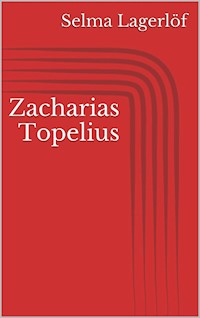 Zacharias Topelius - Selma Lagerlöf - E-Book