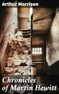 Chronicles of Martin Hewitt - Arthur Morrison - E-Book