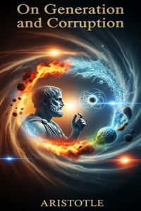 On Generation and Corruption - Aristotle - E-Book