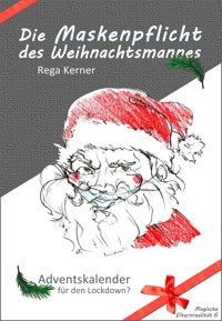 Die Maskenpflicht des Weihnachtsmannes - Rega Kerner - E-Book