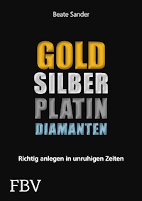 Gold, Silber, Platin, Diamanten - Sander Beate - E-Book