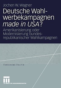 Deutsche Wahlwerbekampagnen made in USA? - Jochen Wagner - E-Book