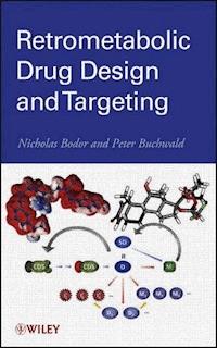 Retrometabolic Drug Design and Targeting - Nicholas Bodor - E-Book
