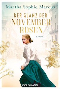 Der Glanz der Novemberrosen - Martha Sophie Marcus - E-Book