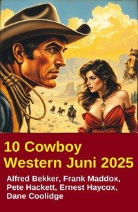 10 Cowboy Western Juni 2025 - Alfred Bekker - E-Book