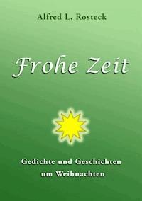 Frohe Zeit - Alfred L. Rosteck - E-Book