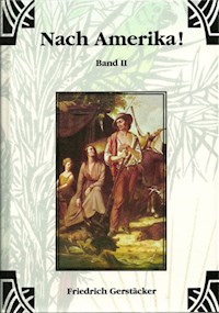 Nach Amerika! Bd. 2 - Friedrich Gerstäcker - E-Book