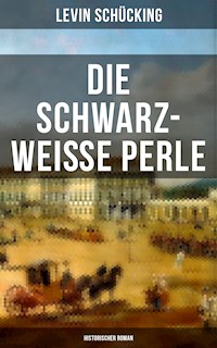 Die schwarz-weisse Perle (Historischer Roman) - Levin Schücking - E-Book