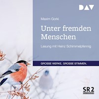 Unter fremden Menschen - Maxim Gorki - Hörbuch