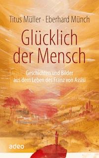 Glücklich der Mensch - Titus Müller - E-Book
