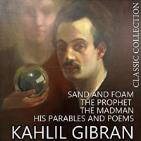 Kahlil Gibran. Classic Collection - Kahlil Gibran - Hörbuch