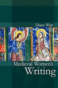 Medieval Women's Writing - Diane Watt - E-Book