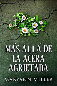 Más Allá De La Acera Agrietada - Maryann Miller - E-Book