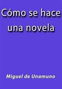 Cómo se hace una novela - Miguel de Unamuno - E-Book