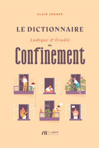 Le Dictionnaire ludique & érudit du Confinement - Alain Zenner - E-Book